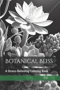 Botanical Bliss: A Stress-Relieving Coloring Book