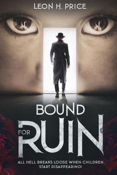 Bound For Ruin: All Hell Breaks Loose When Children Start Disappearing!