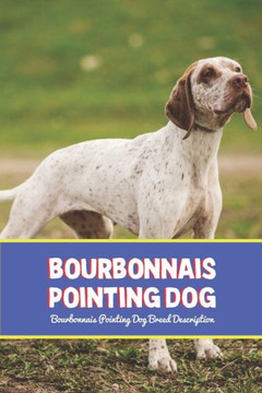 Bourbonnais Pointing Dog: Bourbonnais Pointing Dog Breed Description