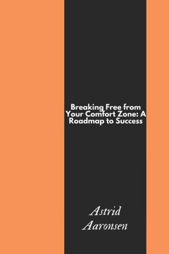 Breaking Free from Your Comfort Zone: A Roadmap to Success