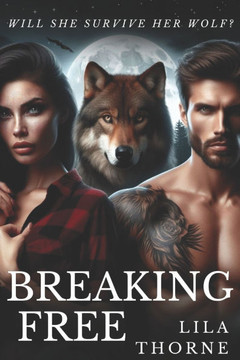 Breaking Free: Will she survive her wolf?