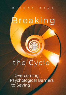 Breaking the Cycle: Overcoming Psychological Barriers to Saving