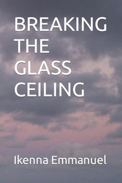 Breaking the Glass Ceiling Breaking the Glass Ceiling