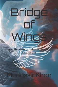 Bridge of Wings: A collection of Islamic poetry and prose
