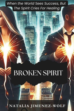 Broken Spirit: When the World Sees Success, But the Spirit Cries for Healing