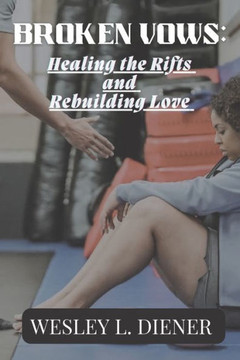 Broken vows: Healing the Rifts and Rebuilding Love