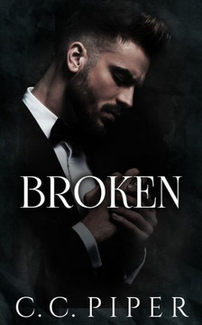 Broken: A Dark Billionaire Romance Broken: A Dark Billionaire Romance