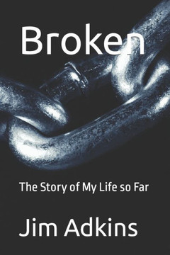 Broken: The Story of My Life so Far