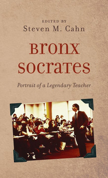 Bronx Socrates: Portrait of a Legendary Teacher Bronx Socrates: Portrait of a Legendary Teacher