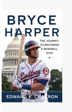 Bryce Harper: The Journey to Becoming a Baseball Icon