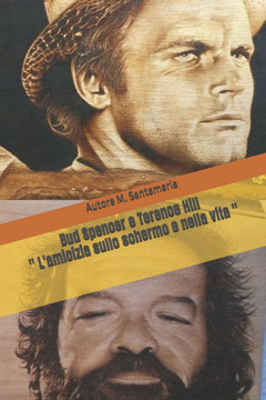 Bud Spencer e Terence Hill "" L'amicizia sullo schermo e nella vita ""