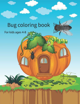 Bug coloring book for kids ages 4-8: Kids Coloring Book Of Insects