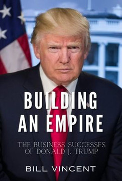 Building an Empire: The Business Successes of Donald J. Trump