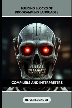 Building Blocks Of Programming Languages: Compilers And Interpreters
