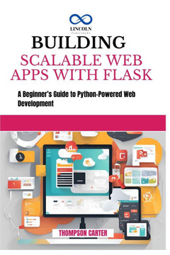 Building Scalable Web Apps with Flask: A Beginner's Guide to Python-Powered Web Development