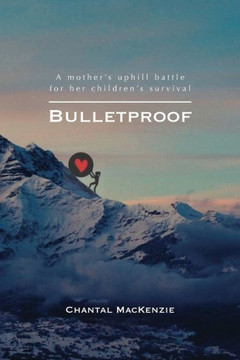 Bulletproof: A mother's uphill battle for her children's survival