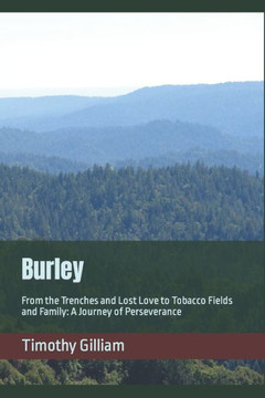 Burley: From the Trenches and Lost Love to Tobacco Fields and Family: A Journey of Perseverance