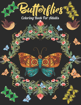 Butterflies Coloring Book For Adults: An Butterfly Coloring Book with Fun Easy, Amusement, Stress Relieving & much more For Adults, Men, Girls, Boys &