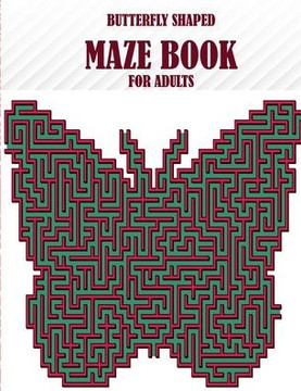 Butterfly Shaped Maze Book For Adults: 100 unique maze puzzles, a wonderful maze book for adults