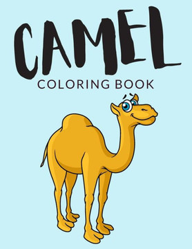 Camel Coloring Book: Camel Coloring Pages For Preschoolers, Over 40 Pages to Color, Perfect Camel Animal Coloring Books for boys, girls, an - Large Print