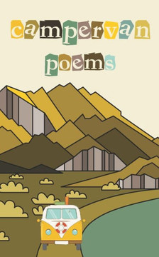 Campervan poems: A collection of 50 short, fun, inspiring and honest poems for happy campers.