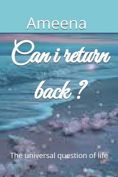 Can i return back ?: The universal question of life