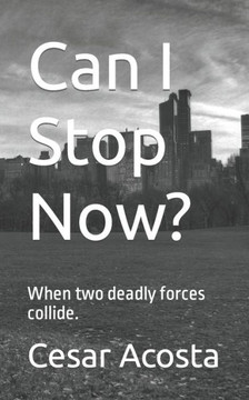 Can I Stop Now?: When two deadly forces collide.