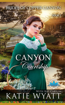 Canyon Courtship: A Sweet Christian Historical Western Romance