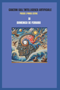 Canzoni Sull'intelligenza Artificiale: Poesie E Prose Estive