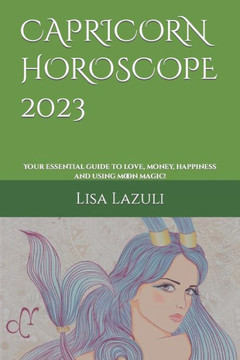 Capricorn Horoscope 2023: Your essential guide to love, money, happiness and using moon magic!