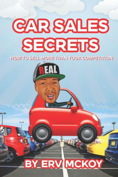 Car Sales Secrets: How to Sell More Than Your Competition