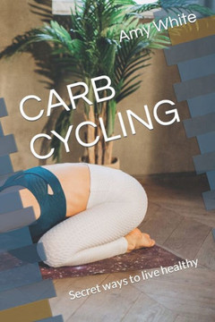 Carb Cycling: Secret ways to live healthy