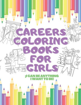 Careers Coloring Book for girls: Inspirational and educational coloring book for girls