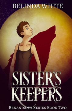 Sister'S Keepers : The Benandanti: Book Two