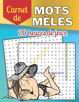 Carnet de mots mêlés - 20 heures de jeux: détendez et amusez-vous bien en toute sérénité !
