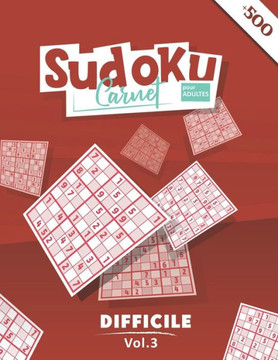 Carnet Sudoku Adultes (+500 Grilles): Un Sudoku Difficile Pour Adulte; Un Amusant Sudoku Difficile Pour Adulte et Seniors (Sudoku Adulte Difficile)