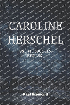 Caroline Herschel: Une Vie sous les Étoiles