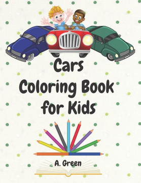 Cars Coloring Book for Kids: Amazing Cars Collection & Fun Children's Coloring Book Activity book for kids ages 2-4, 4-8 with Cool Cars And Vehicle