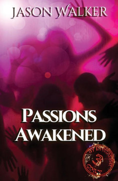 Passions Awakened : By Invitation Only