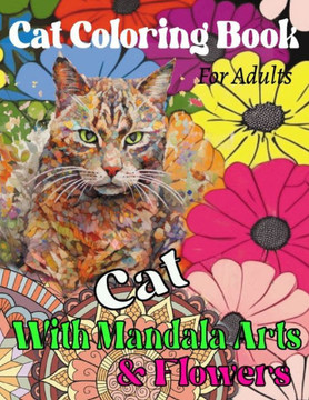 Cat Coloring Book for Adults: Cat with Mandala Arts & Flowers