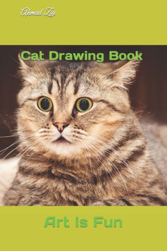 Cat Drawing Book: Art Is Fun