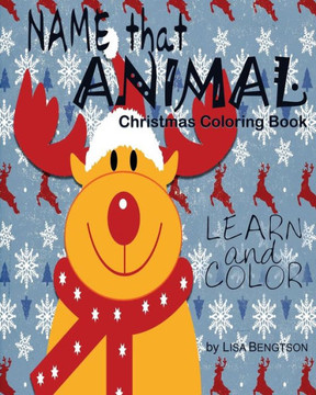 Name That Animal Christmas Coloring Book: A Simple, Easy Way For Kids To Learn The Names Of Animals.