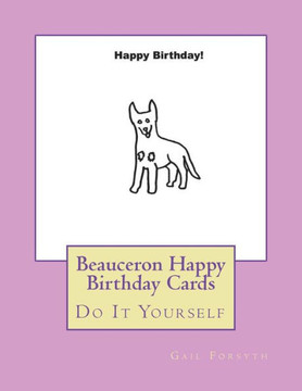 Beauceron Happy Birthday Cards: Do It Yourself