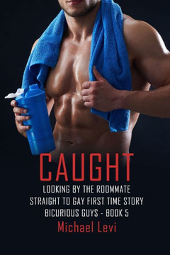 Caught Looking by the Roommate: Straight to Gay First Time Story