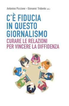 C'è fiducia in questo giornalismo: Curare le relazioni per vincere la diffidenza