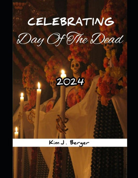 Celebrating Day of the Dead 2024: A Complete Guide to history and Experiencing celebration of the Day of the Death