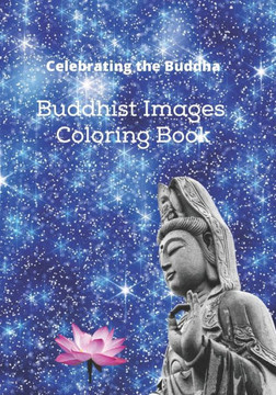 Celebrating the Buddha: Buddhist Images Coloring Book with an Easy Shading Technique!