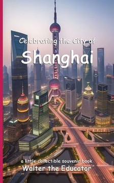 Celebrating the City of Shanghai
