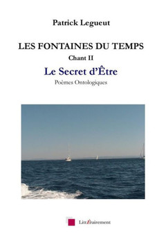 Les Fontaines Du Temps Chant Ii : Le Secret D'Etre