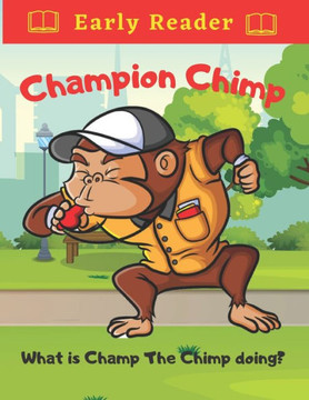 Champion Chimp What is Champ The Chimp Doing?: Toddler Chimp Sporting Adventures For Early Readers